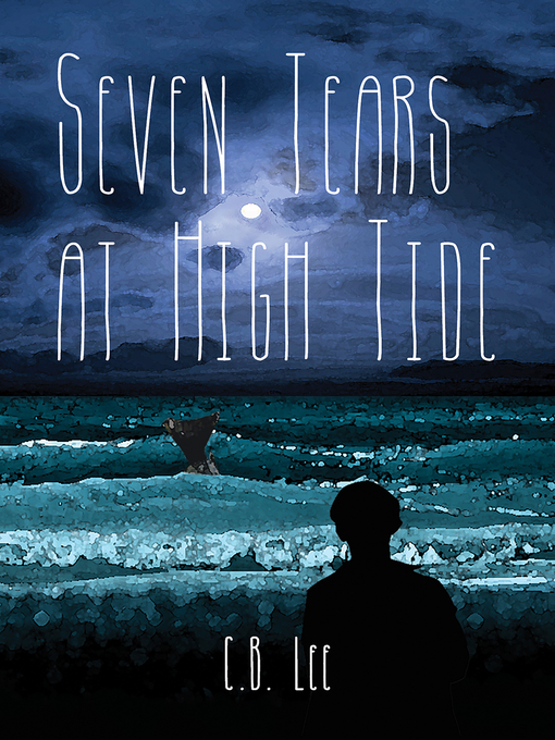 Title details for Seven Tears at High Tide by C.B. Lee - Available